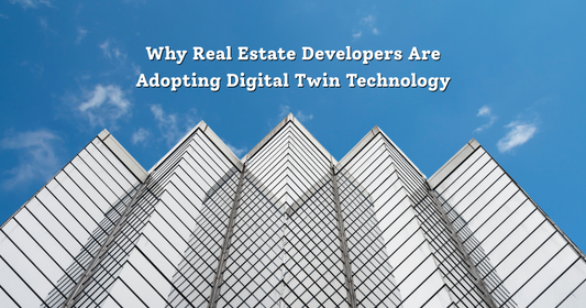 Why Real Estate Developers Are Adopting Digital Twin Technology